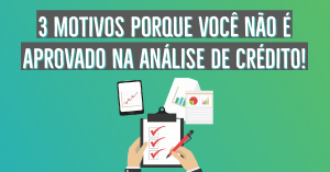 Análise de crédito negada? Saiba os motivos!