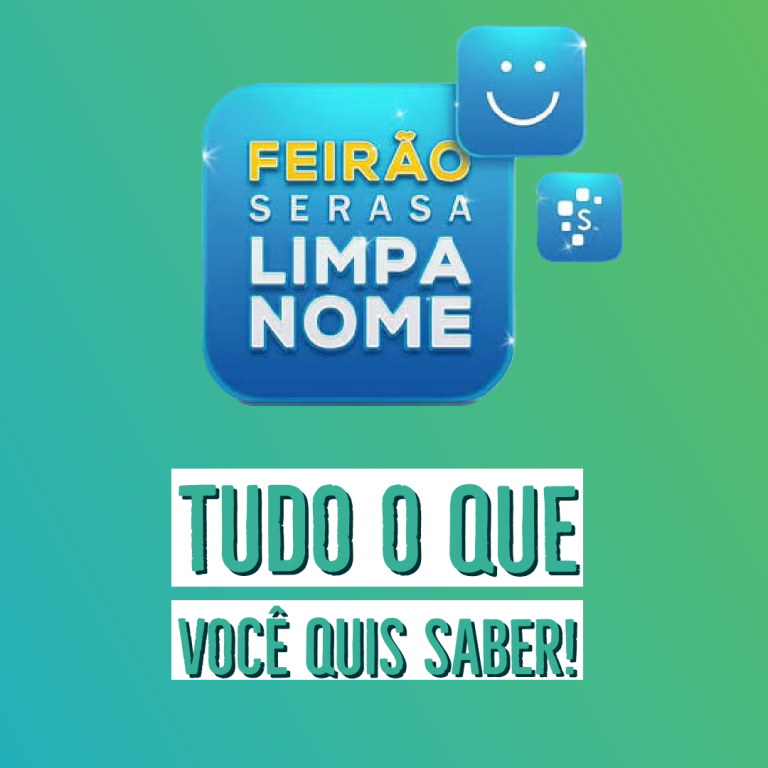 Feirão Limpa Nome do Serasa – Tudo o que você quis saber!