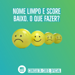 Nome limpo e score baixo – Entenda o que fazer