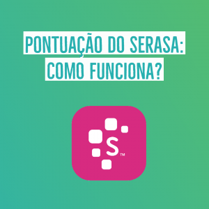 Pontuação do Serasa: Como funciona?