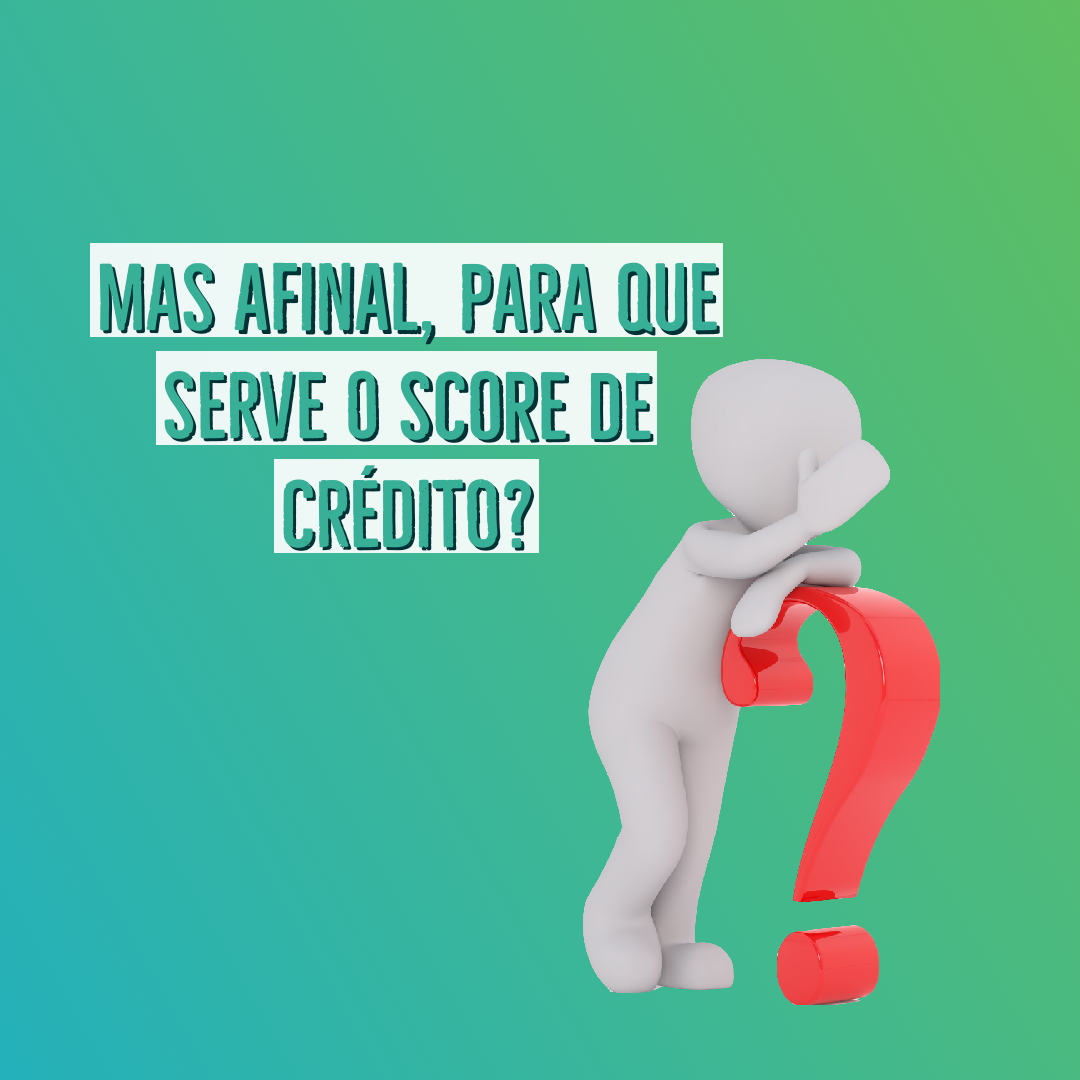 para que serve o score de crédito