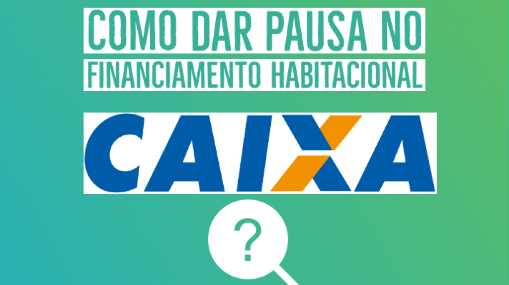 como dar pausa no financiamento da caixa