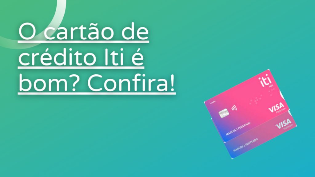 cartão de crédito Iti é bom
