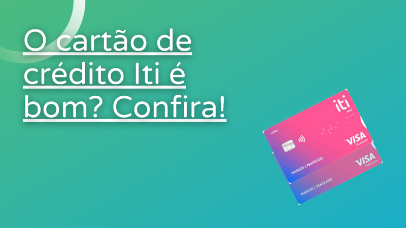 cartão de crédito Iti é bom