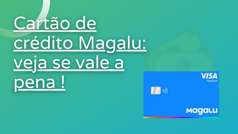 cartão de crédito magalu veja se vale a pena