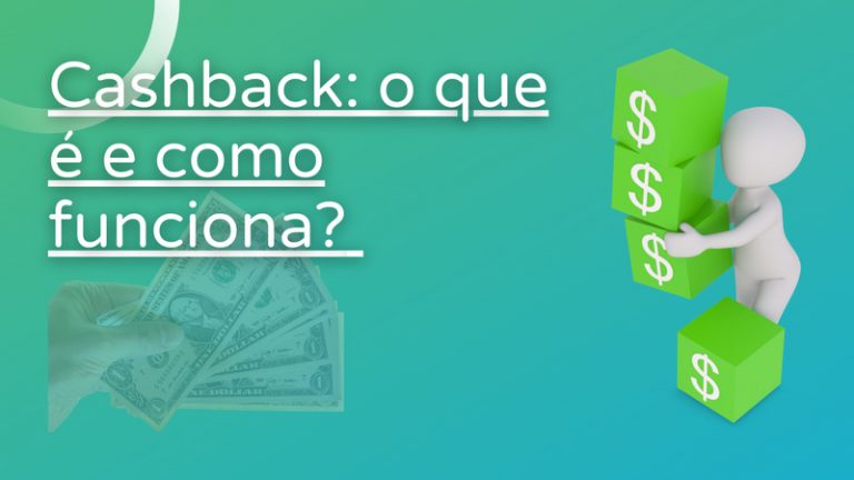 Cashback: o que é e como funciona? Tire suas dúvidas
