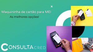 Maquininha de cartão para MEI, as melhores opções!