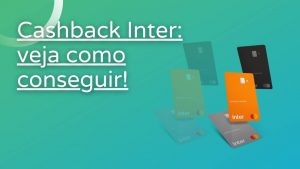 Cashback Inter: não compre nada antes de ler esse texto!