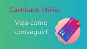 Cashback Méliuz: descubra como ter o seu dinheiro na conta