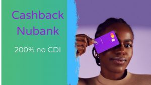 Cashback Nubank Ultravioleta  e rendimento de Até 200% Do CDI