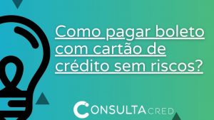 Como pagar boleto com cartão de crédito sem riscos?