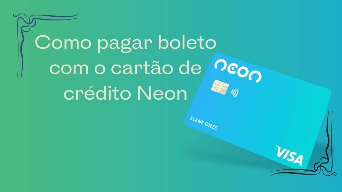 Como pagar boleto com o cartão de crédito Neon