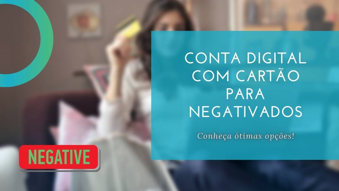 Conta digital com cartão para negativados