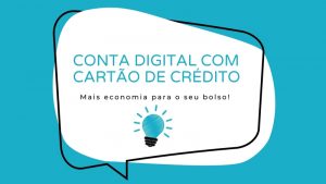Conta Digital com Cartão de Crédito – Mais economia para seu bolso!