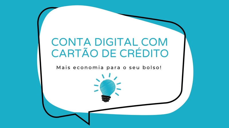 conta digital com cartão de crédito mais economia para o seu bolso