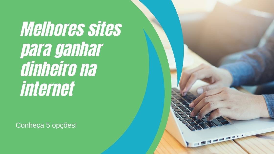 Sites para ganhar dinheiro na internet