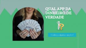 Qual app dá dinheiro de verdade?
