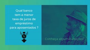 Qual banco tem a menor taxa de juros de empréstimo para aposentados