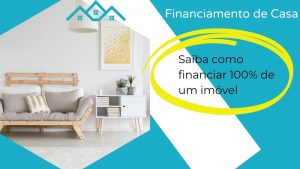 Financiamento De Casa: Saiba Como Financiar 100% De Um Imóvel