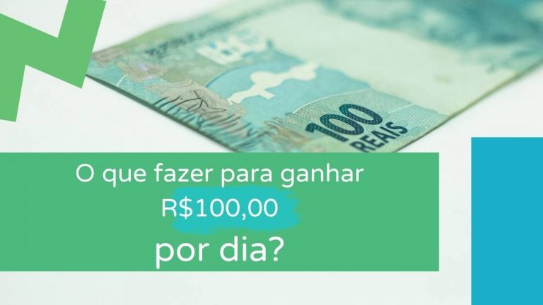 O que fazer para ganhar R$100,00 por dia?