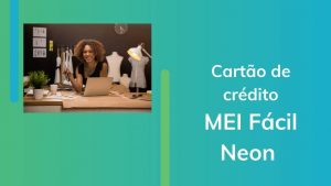Cartão de crédito MEI Fácil Neon