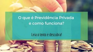 O que é Previdência Privada e como funciona
