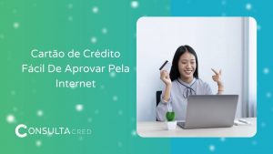 Cartão de Crédito Fácil de Aprovar Pela Internet