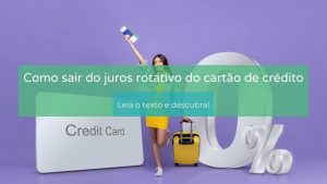 Como Sair Do Juros Rotativo Do Cartão De Crédito?