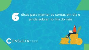 6 dicas para manter as contas em dia e ainda sobrar no fim do mês