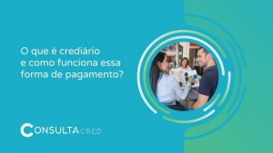 O que é crediário e como funciona essa forma de pagamento?