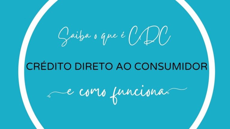 Crédito Direto ao Consumidor – Saiba o que é CDC e como funciona