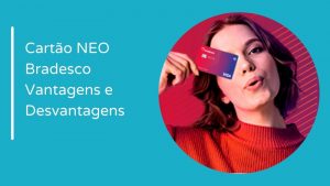 Cartão NEO Bradesco Vantagens e Desvantagens
