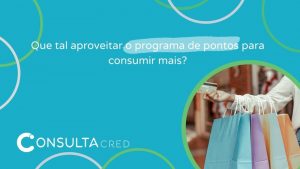 Que tal aproveitar o programa de pontos para consumir mais?