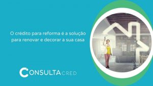 O crédito para reforma é a solução para renovar e decorar a sua casa