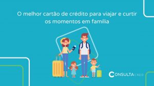 O melhor cartão de crédito para viajar e curtir os momentos em família!