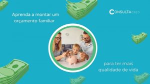 Aprenda fazer um orçamento familiar e ter mais qualidade de vida