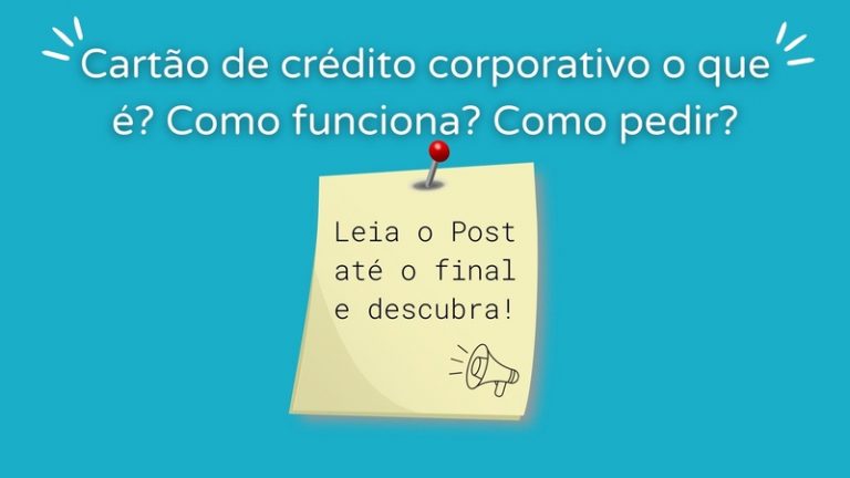 Cartão de crédito corporativo o que é? Como funciona? Como pedir?