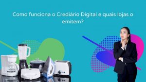 Como funciona o crediário digital e quais lojas o emitem?