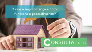 O que é seguro fiança e como funciona o procedimento?