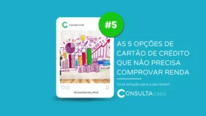 As 5 Opções de Cartão de Crédito que Não Precisa Comprovar Renda