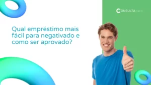 Qual empréstimo mais fácil para negativado e como ser aprovado?