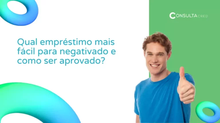 Qual empréstimo mais fácil para negativado e como ser aprovado?