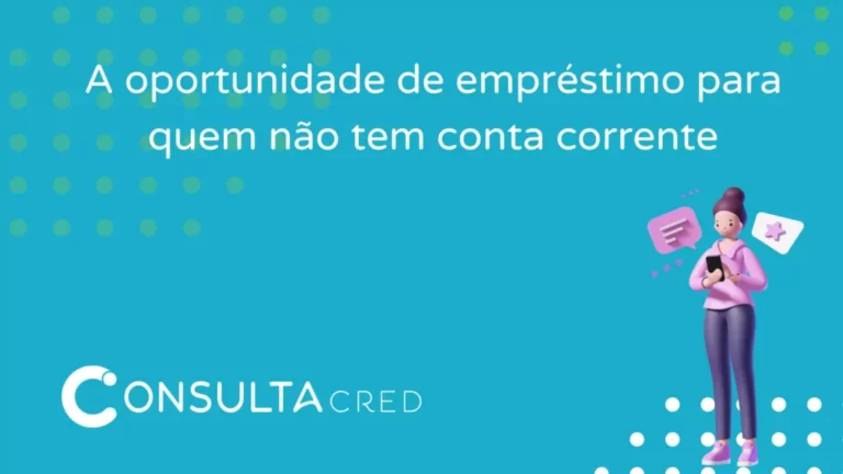 A oportunidade de empréstimo para quem não tem conta corrente