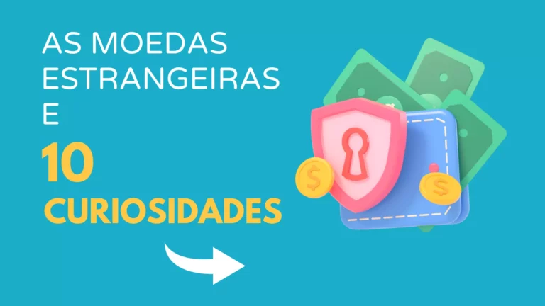 As moedas estrangeiras e 10 curiosidades imperdíveis