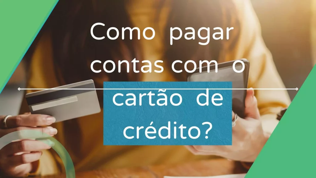 Como-pagar-contas-com-o-cartao-de-credito