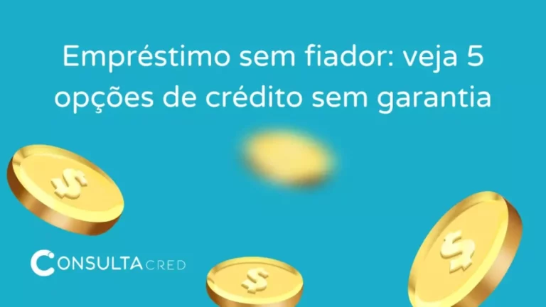 Empréstimo sem fiador: veja 5 opções de crédito sem garantia