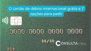 O cartão de débito internacional grátis e 7 opções para pedir 