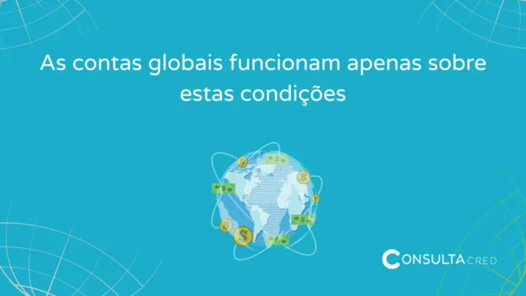 As contas globais funcionam apenas sobre estas condições