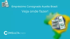 Empréstimo Consignado Auxílio Brasil: Veja Onde Fazer!