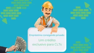 Empréstimo consignado privado: um crédito exclusivo para CLTs